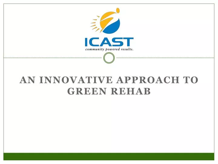 an innovative approach to green rehab