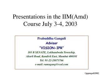Presentations in the IIM(Amd) Course July 3-4, 2003