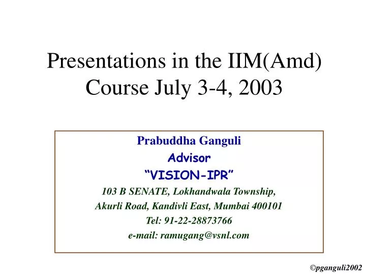 presentations in the iim amd course july 3 4 2003