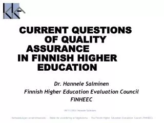 CURRENT QUESTIONS 	OF QUALITY ASSURANCE 	 IN FINNISH HIGHER EDUCATION