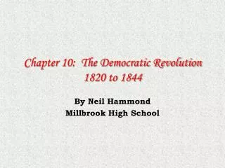 Chapter 10: The Democratic Revolution 1820 to 1844