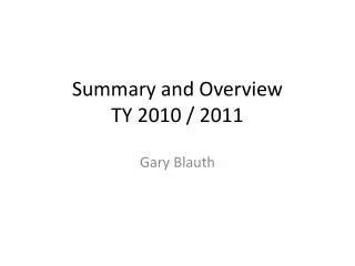 Summary and Overview TY 2010 / 2011