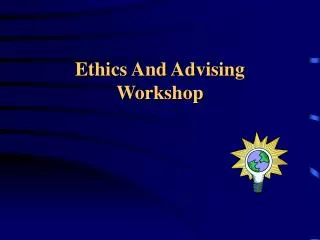 Ethics And Advising Workshop