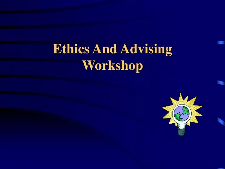 ethics and advising workshop