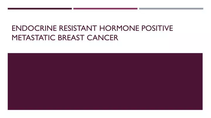 endocrine resistant hormone positive metastatic breast cancer