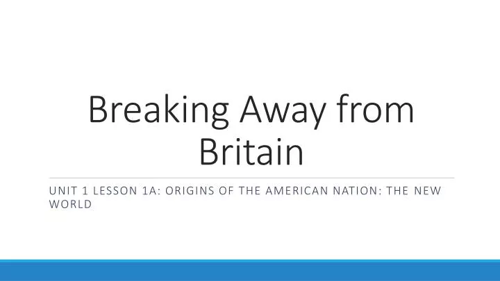 breaking away from britain