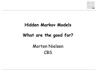 Hidden Markov Models What are the good for?