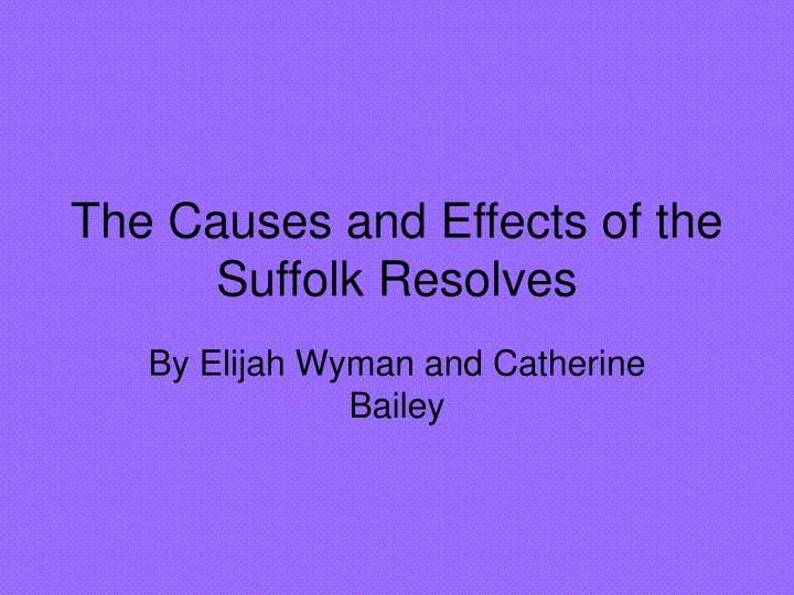 the causes and effects of the suffolk resolves
