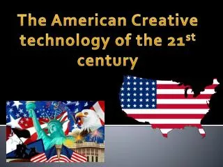 The American Creative technology of the 21 st century