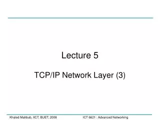 Lecture 5 TCP/IP Network Layer (3)
