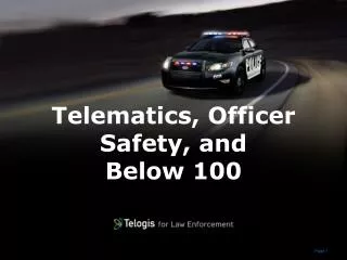 Telematics, Officer Safety, and Below 100