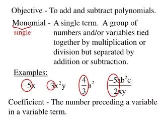 Objective - To add and subtract polynomials.