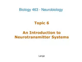 Topic 6 An Introduction to Neurotransmitter Systems Lange