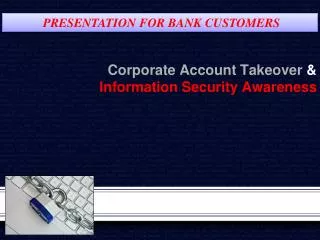 Corporate Account Takeover &amp; Information Security Awareness