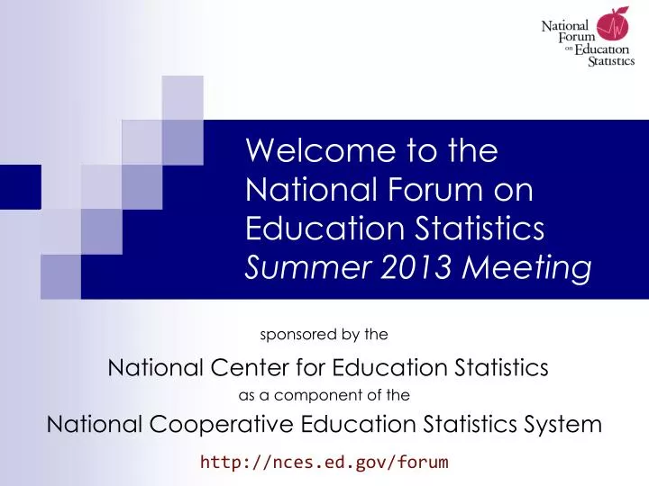 welcome to the national forum on education statistics summer 2013 meeting