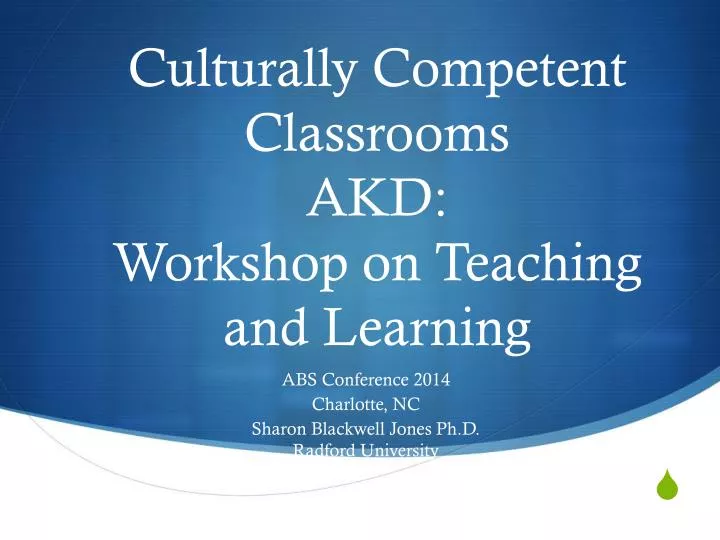 culturally competent classrooms akd workshop on teaching and learning