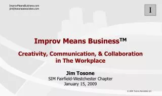 Improv Means Business TM Creativity, Communication, &amp; Collaboration in The Workplace