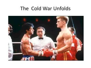 The Cold War Unfolds