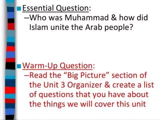 Essential Question : Who was Muhammad &amp; how did Islam unite the Arab people? Warm-Up Question :