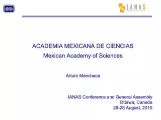 ACADEMIA MEXICANA DE CIENCIAS Mexican Academy of Sciences Arturo Menchaca