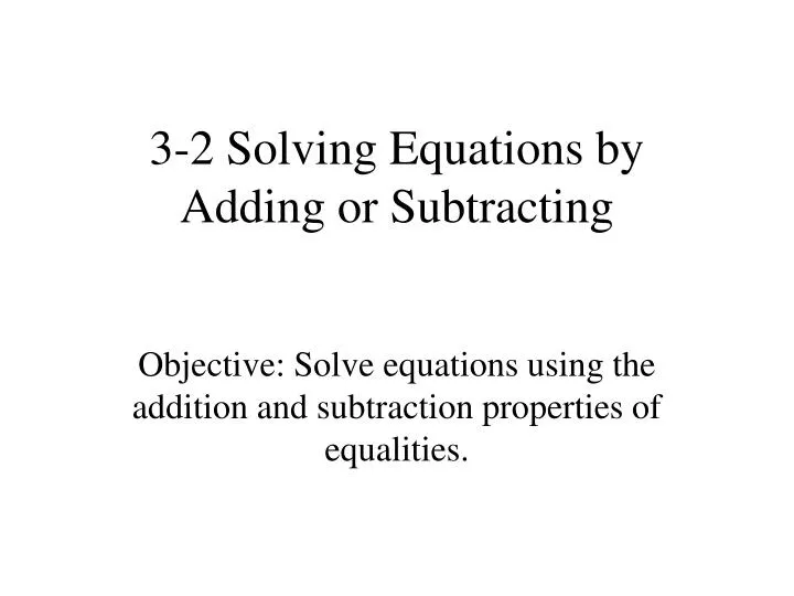 3 2 solving equations by adding or subtracting