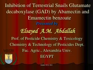 Presented by Elsayed A.M. Abdallah Prof. of Pesticide Chemistry &amp; Toxicology