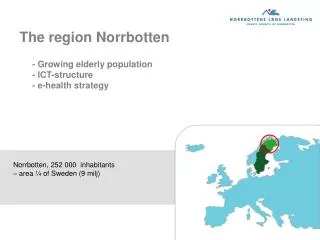 - Growing elderly population - ICT-structure - e-health strategy