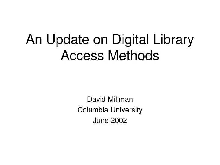 an update on digital library access methods