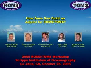 2005 ROMS/TOMS Workshop Scripps Institution of Oceanography La Jolla, CA, October 25, 2005