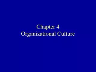 Chapter 4 Organizational Culture