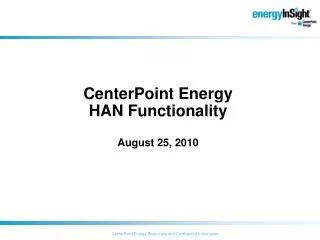 CenterPoint Energy HAN Functionality August 25, 2010