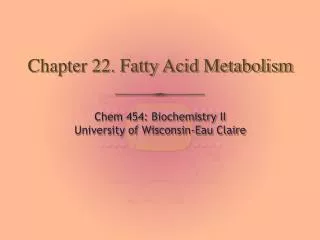 Chapter 22. Fatty Acid Metabolism