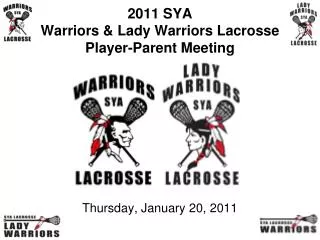 2011 SYA Warriors &amp; Lady Warriors Lacrosse Player-Parent Meeting