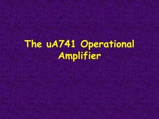 The uA741 Operational Amplifier