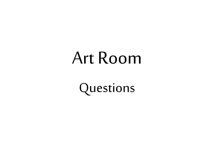 art room questions