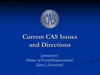 Current CAS Issues and Directions