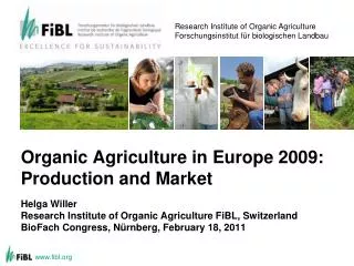 Organic Agriculture in Europe 2009: Production and Market Helga Willer