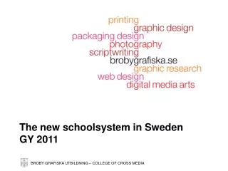 The new schoolsystem in Sweden GY 2011
