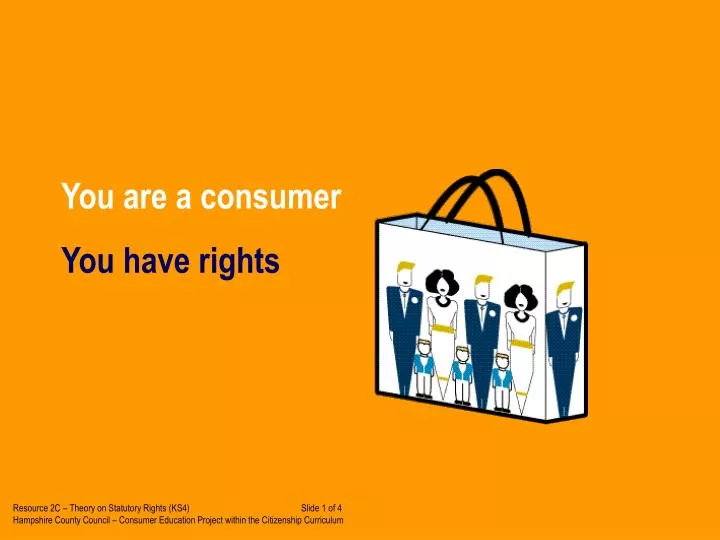 you are a consumer