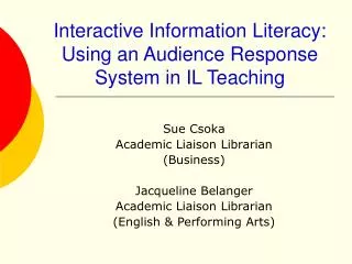 Interactive Information Literacy: Using an Audience Response System in IL Teaching