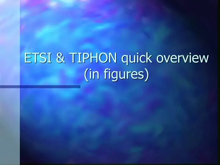 etsi tiphon quick overview in figures