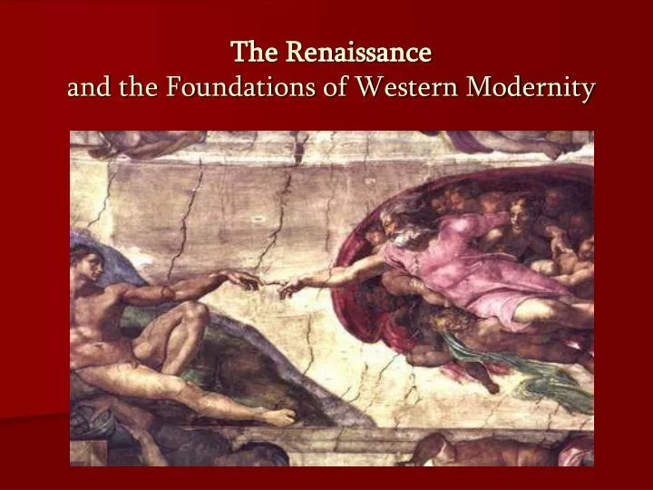 the renaissance and the foundations of western modernity
