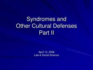 Syndromes and Other Cultural Defenses Part II