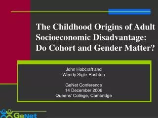 The Childhood Origins of Adult Socioeconomic Disadvantage: Do Cohort and Gender Matter?