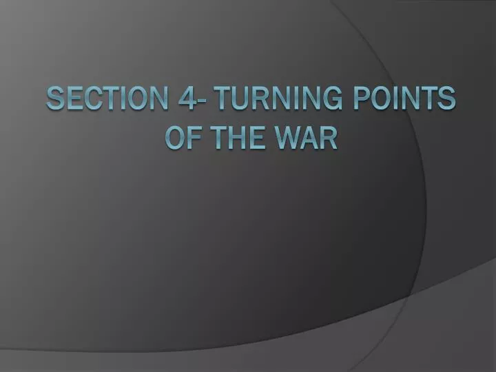 section 4 turning points of the war