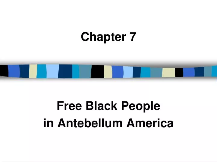 chapter 7 free black people in antebellum america