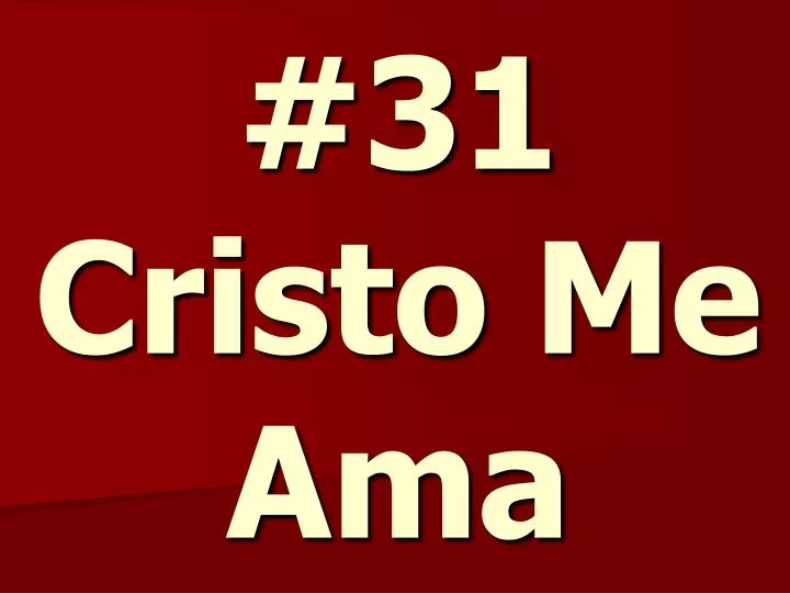 31 cristo me ama