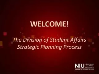 WELCOME! The Division of Student Affairs Strategic Planning Process