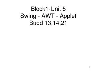 Block1-Unit 5 Swing - AWT - Applet Budd 13,14,21