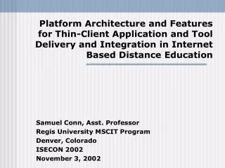 Samuel Conn, Asst. Professor Regis University MSCIT Program Denver, Colorado ISECON 2002